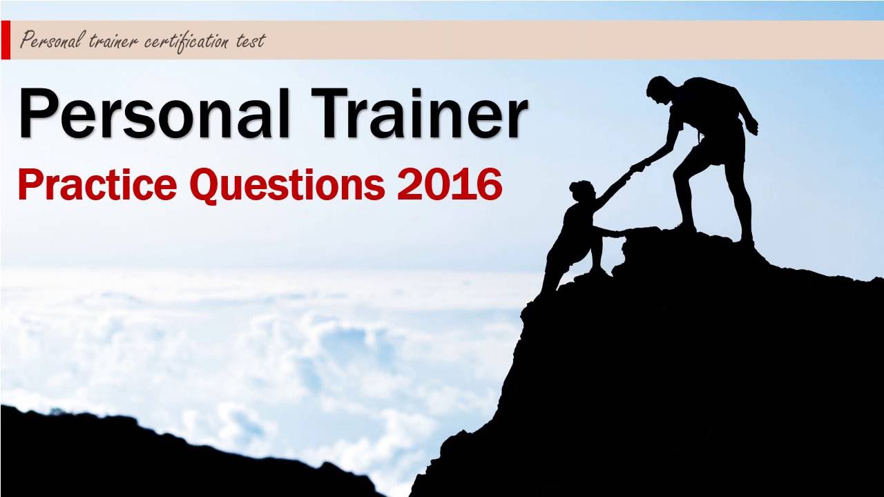 Personal Trainer Practice Questions 2016