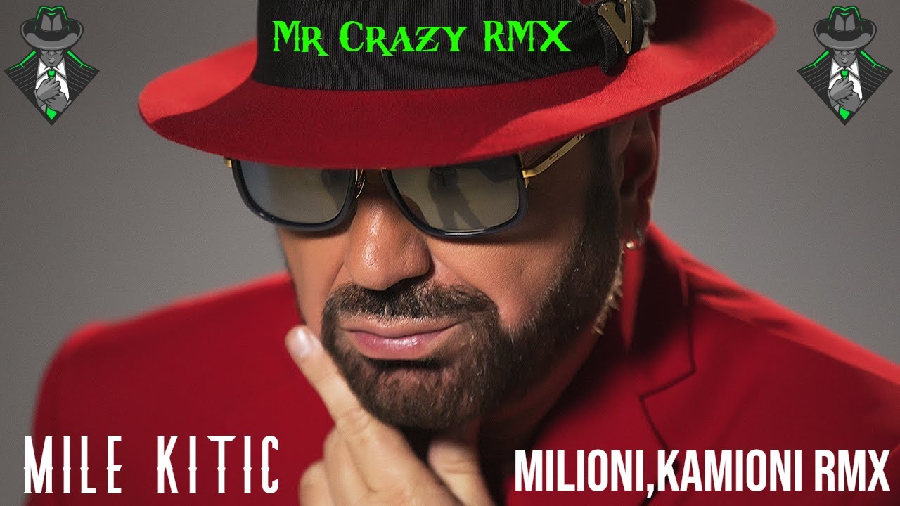 MILE KITIC - Milioni, kamioni (MrDragan Crazy Rmx)