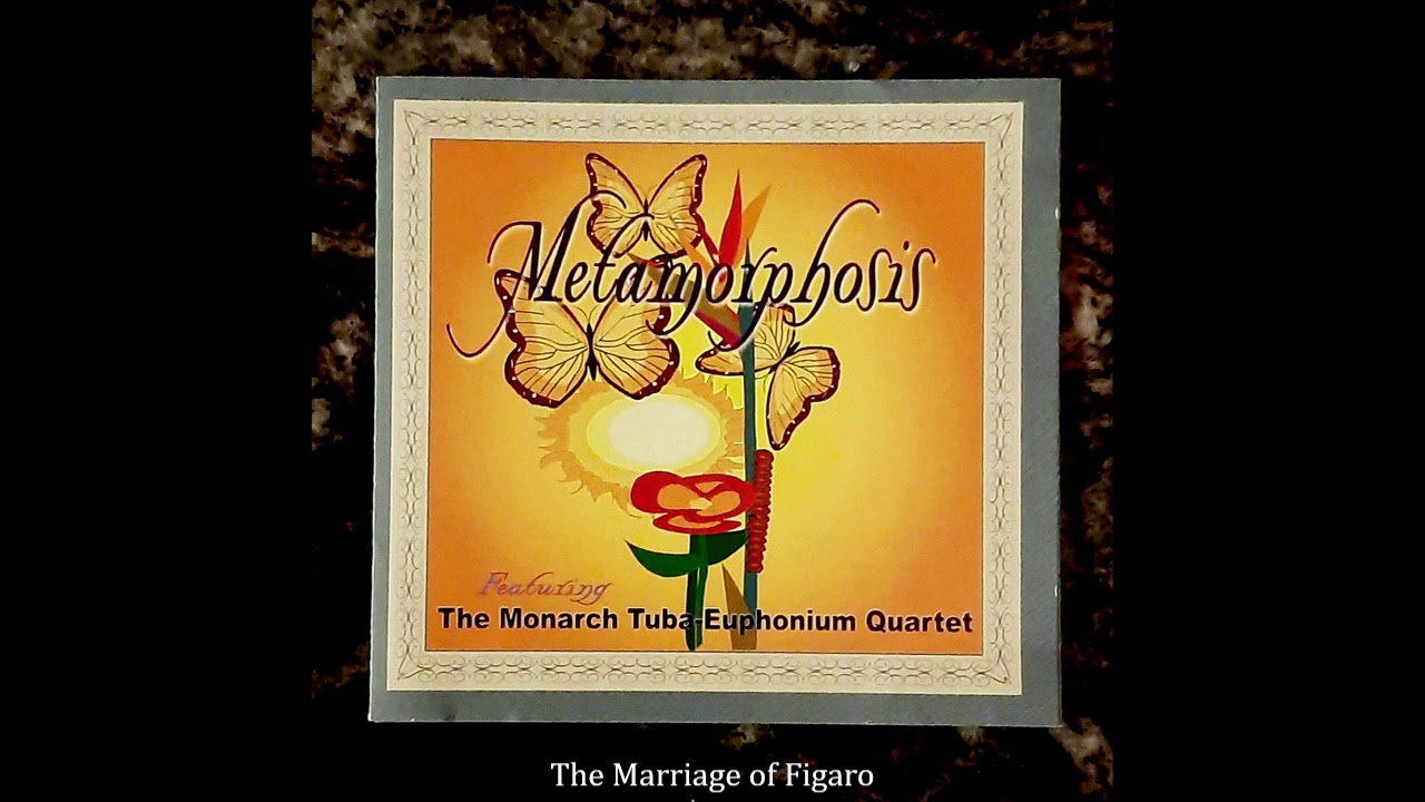 The Marriage of Figaro by Mozart ed. Fabrizio - Monarch Tuba-Euphonium Quartet - Metamorphosis