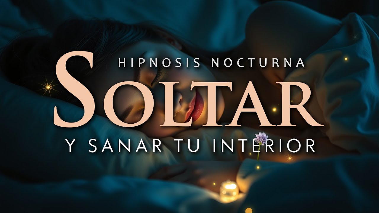 DUERME FELIZ Sanando tu Interior 🌱 Hipnosis Nocturna