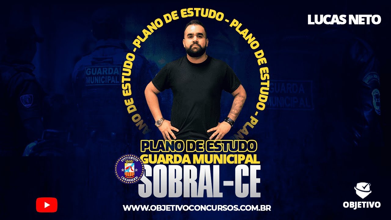 ObjetivoCast - Plano de Estudo para Guarda Municipal de Sobral | Prof. Lucas Neto. Objetivo.