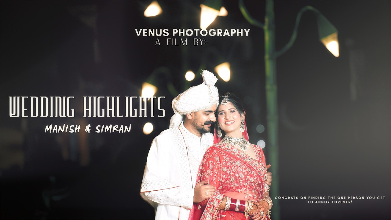 NEW WEDDING HIGHLIGHTS 2026 // MANISH & SIMRAN // 4K VIDEO // VENUS PHOTOGRAPHY SIRSA ........