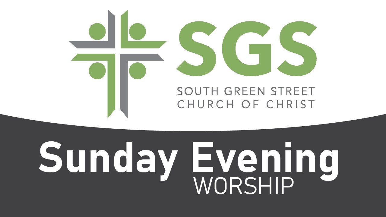 South Green Street Church of Christ - Sunday Evening Worship -2-22-26