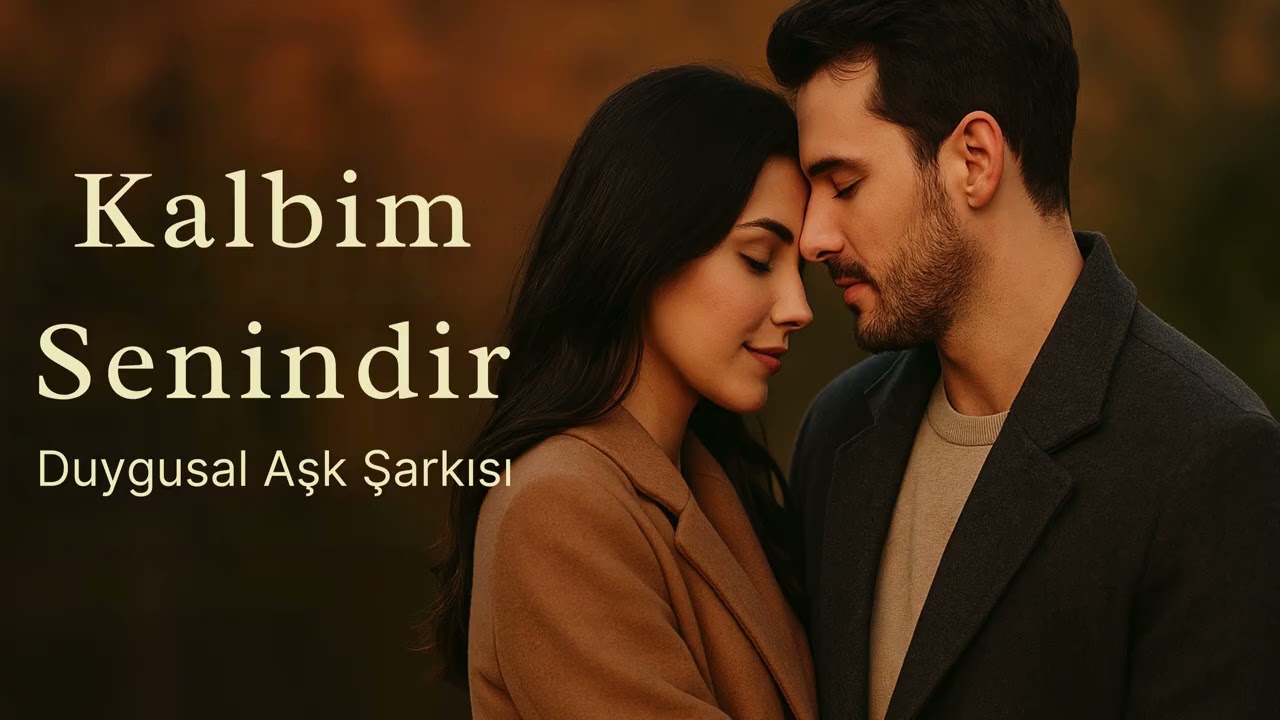 Kalbim Senindir - Kalbe Dokunan Şarkılar