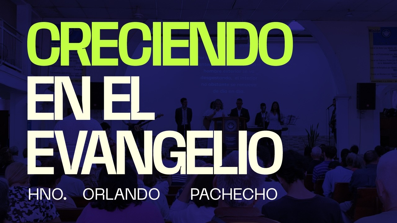 CRECIENDO EN EL EVANGELIO / Hno. ORLANDO PACHECO - 1er. SERVICIO