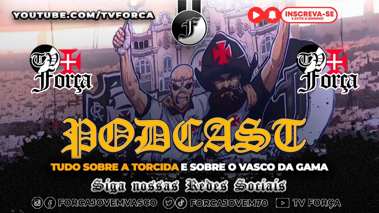 PODCAST DA FORÇA JOVEM - ASSUNTOS DA TORCIDA E DO VASCO DA GAMA -  FJV