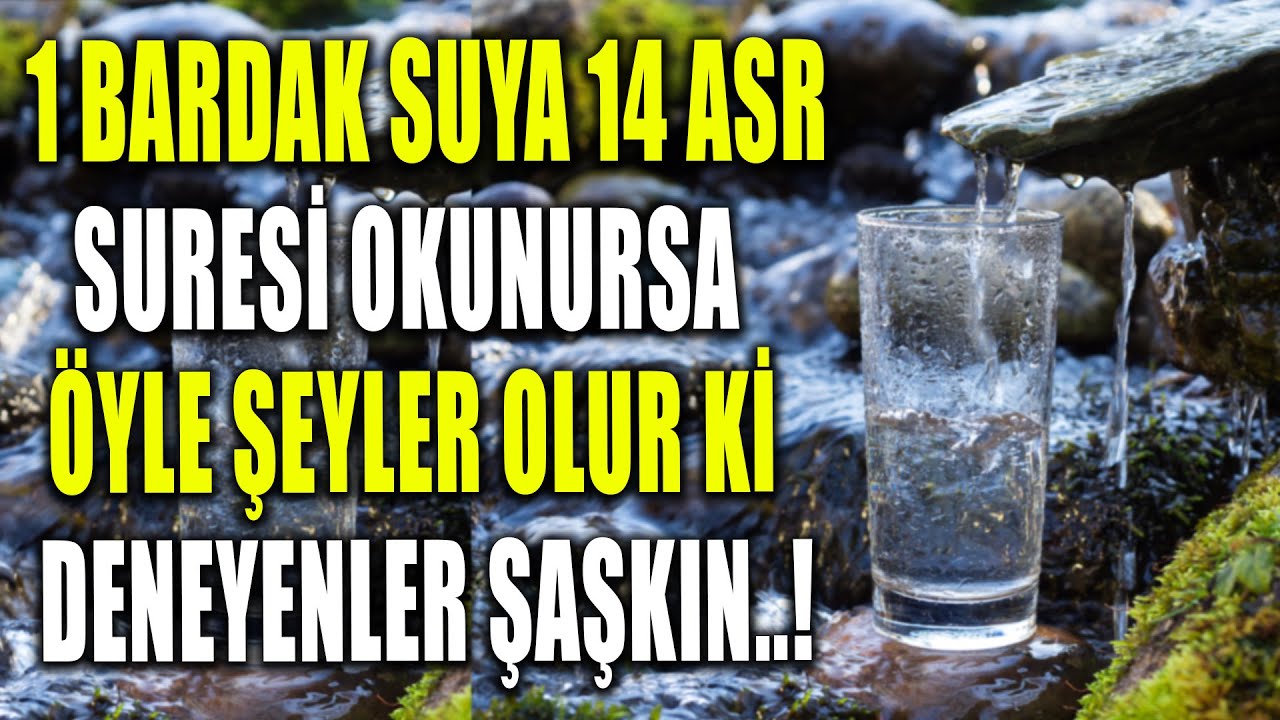 1 BARDAK SUYA 14 ASR SURESİ OKUNURSA ÖYLE ŞEYLER OLUR Kİ..DENEYENLER ŞAŞKIN..!