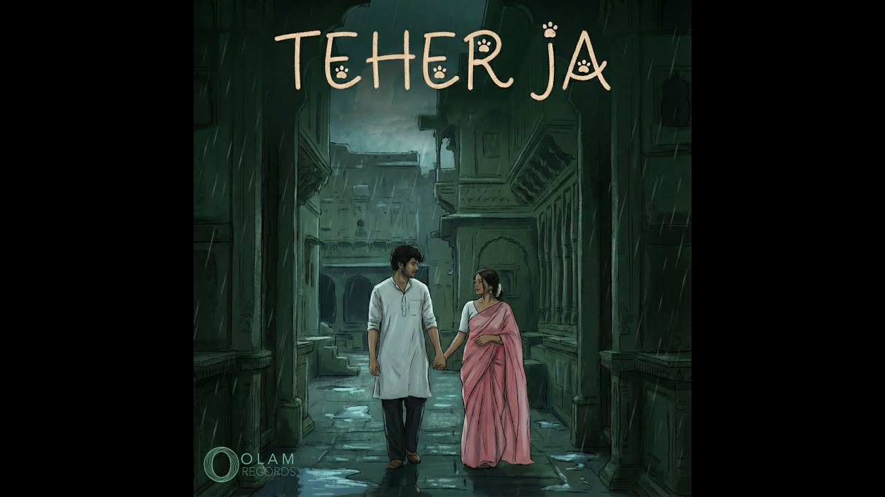 Theher Ja (ठहर जा) - Official Music | Olam Records