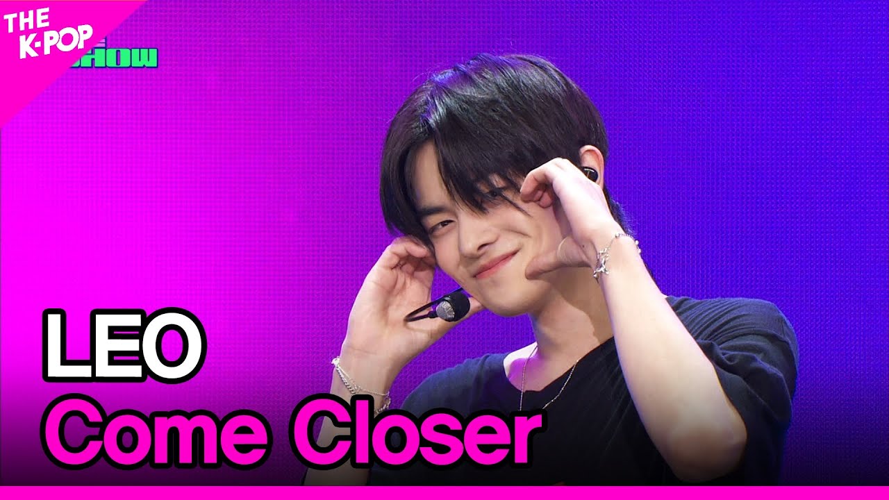 LEO, Come Closer (리오, Come Closer) [THE SHOW 240514]