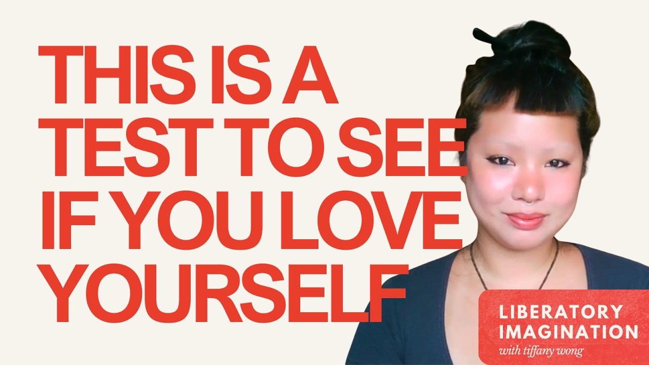 This is a test to see how much you actually love yourself [ Liberatory Imagination Podcast ]