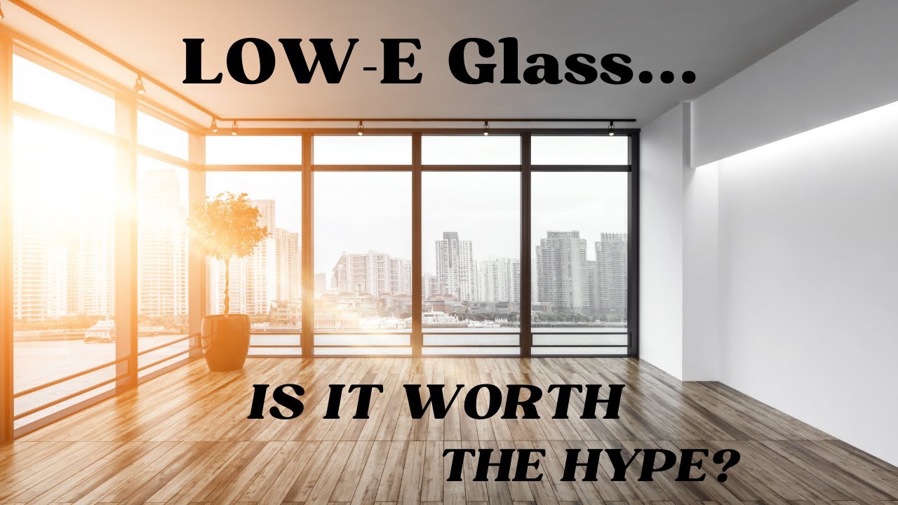 The Truth About Low-E Glass Window Coatings: Energy Efficiency Simplified and Well Worth The Cost!