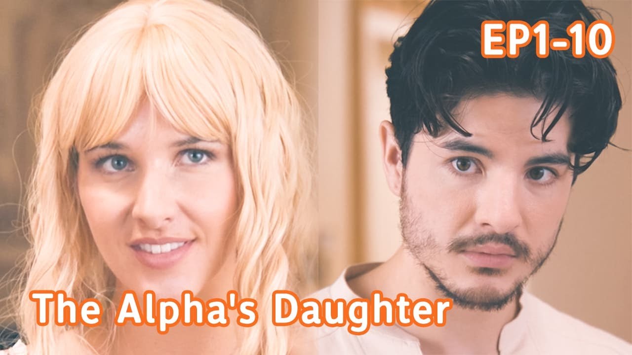 The Alpha's Daughter FULL Part 1 (EP1-EP10) #reelshort #drama #werewolf #alpha