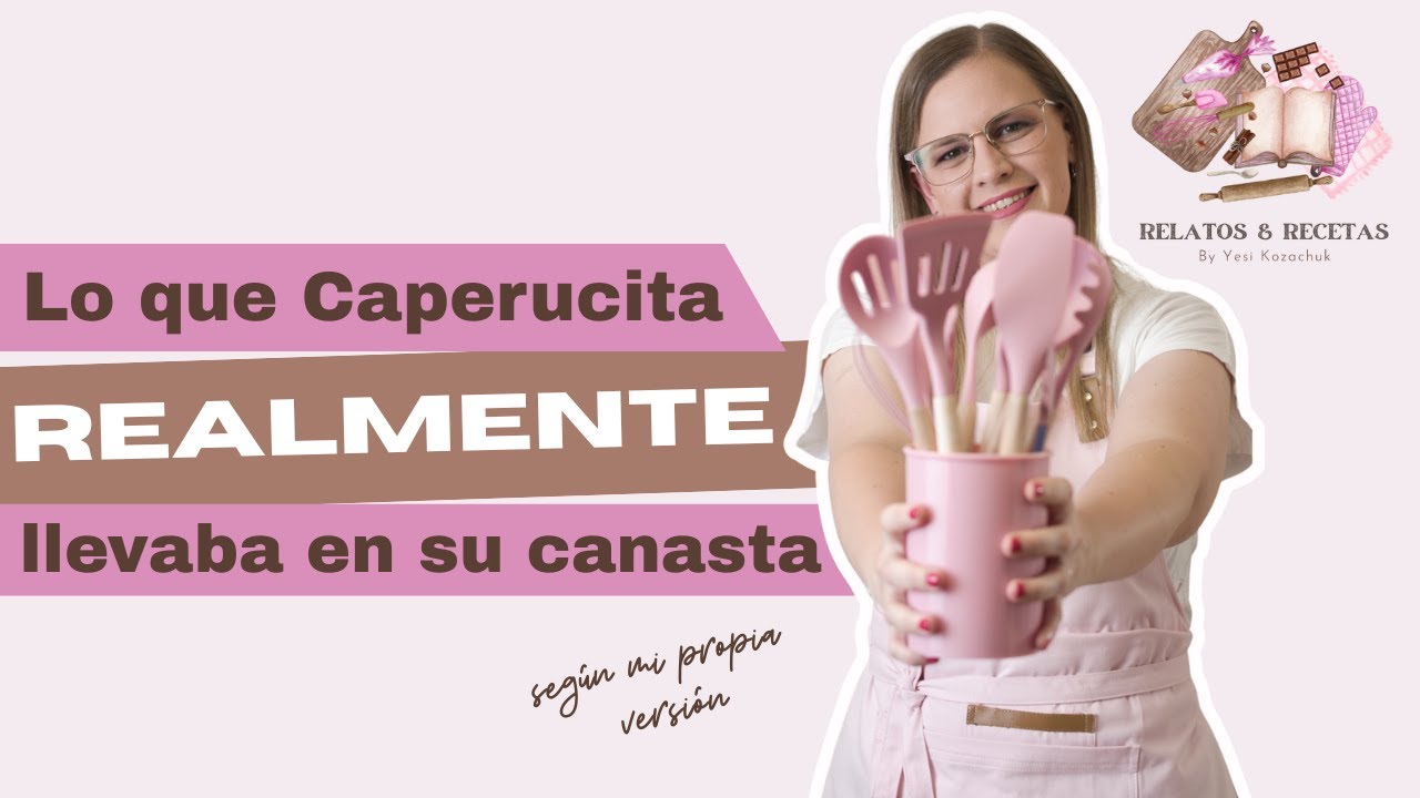 Relatos y recetas: Lo que Caperucita REALMENTE llevaba en su canasta (según mi propia versión)