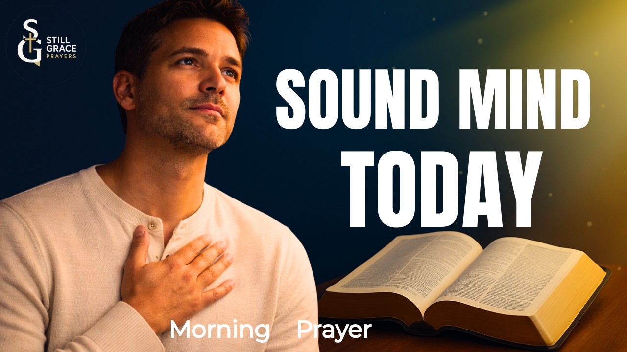 Morning Prayer To Silence Fear And Overthinking | Lord, Give Me A Sound Mind