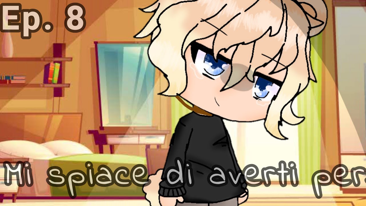 Mi spiace di averti perso || 🇮🇹 [ep. 8 - st. 2 di ora sei mio] || gacha life || by fiamma_chan