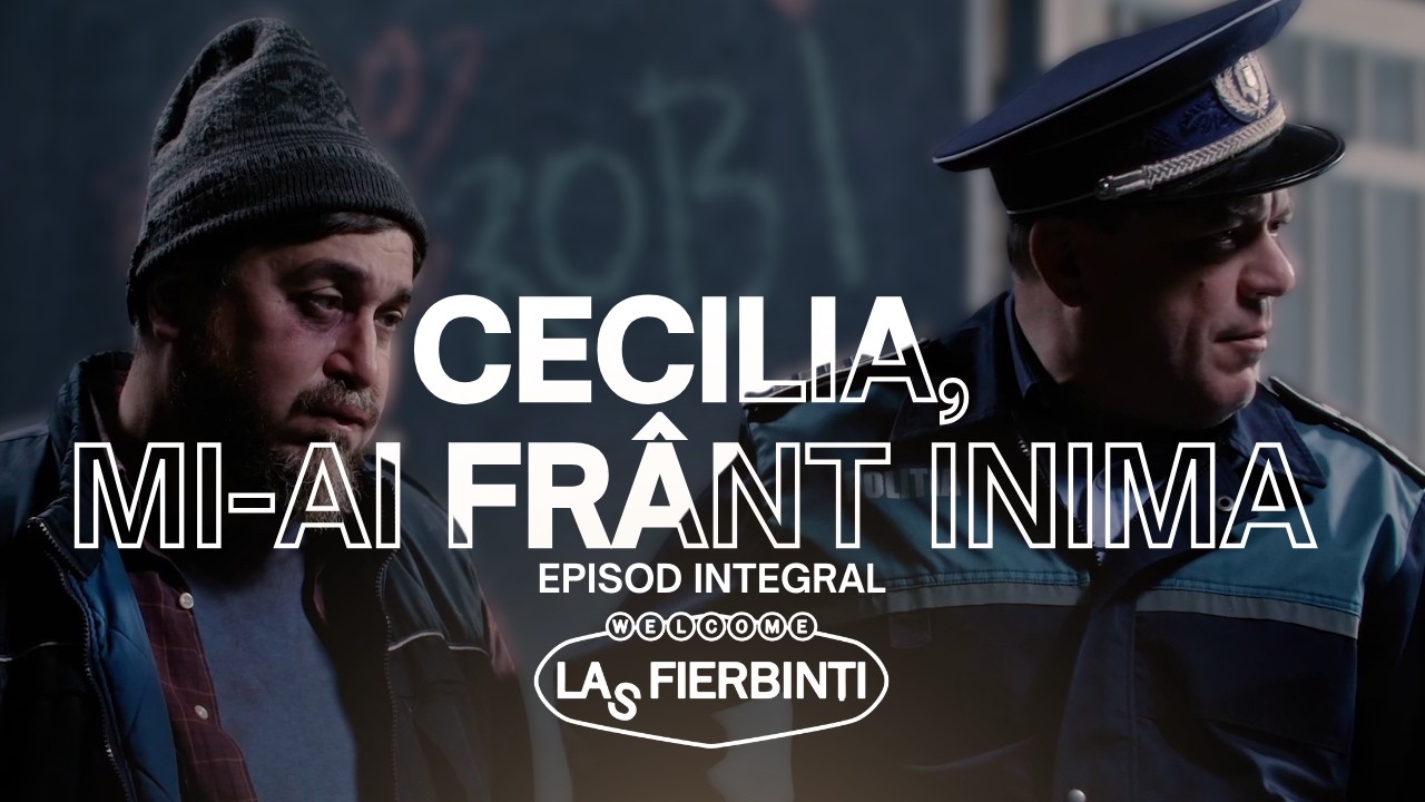Cecilia, mi-ai frânt inima | Las Fierbinți | EPISOD INTEGRAL