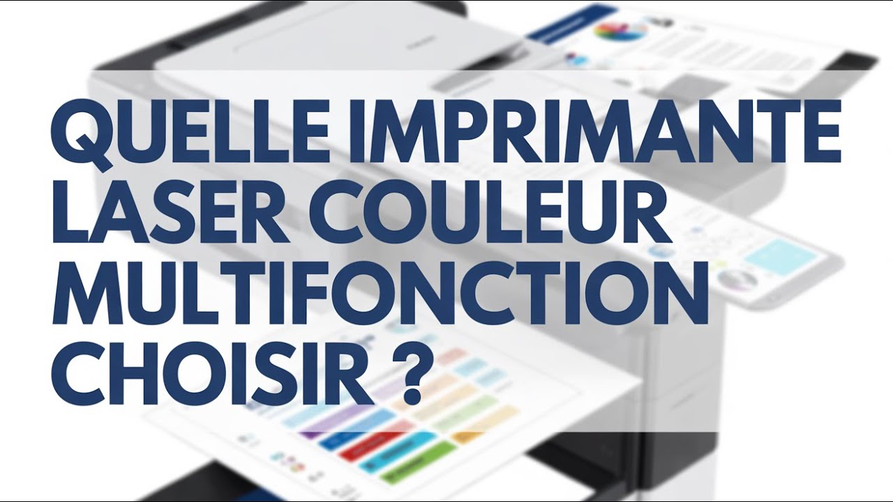 Quelle Imprimante Laser Couleur Multifonction Choisir ?