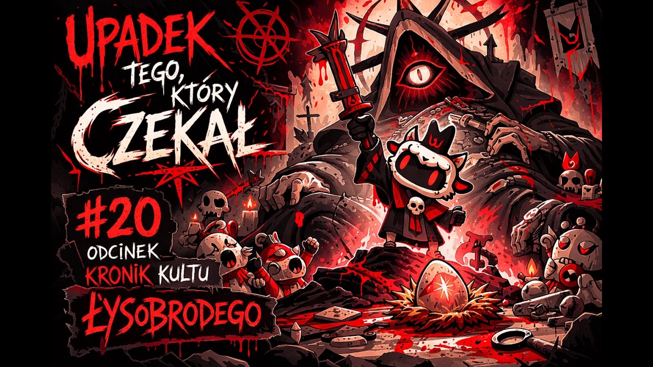 Upadek Tego, Który Czekał|#20 Odcinek kronik kultu ŁysoBrodego