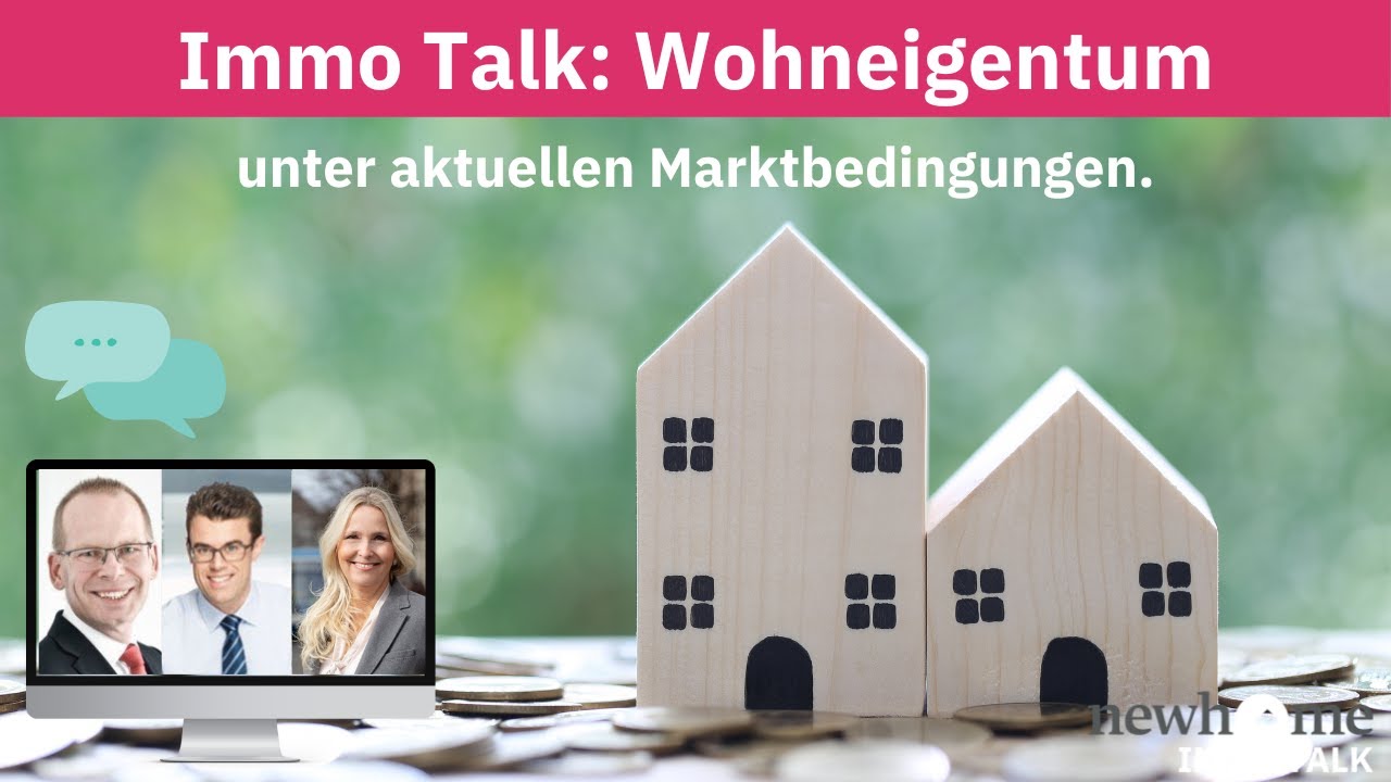 Wohneigentum unter aktuellen Marktbedingungen | Expertenwissen | Immo Talk | newhome