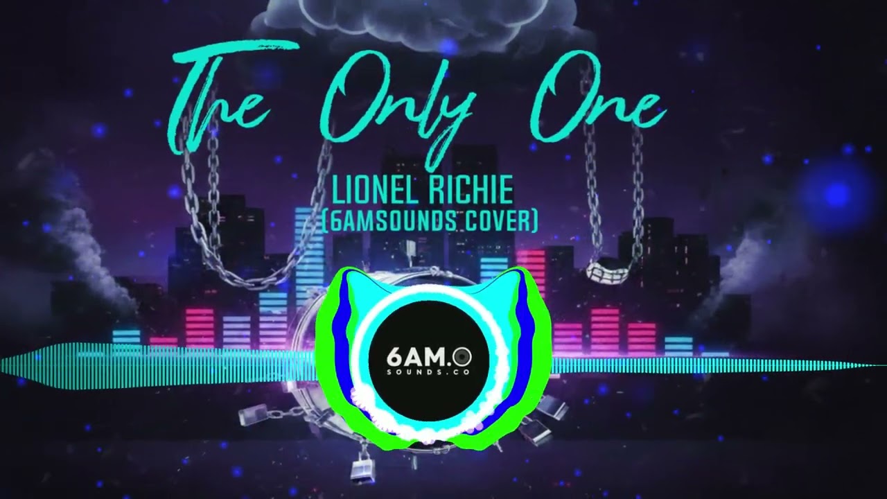 The Only One  - Lionel Richie (6AMSOUNDS Cover)