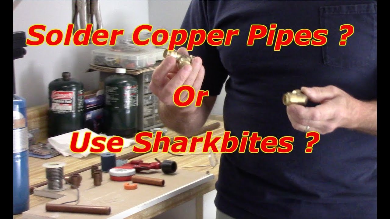 Sharkbite Or Solder Copper Pipes - Which Is Better ?
