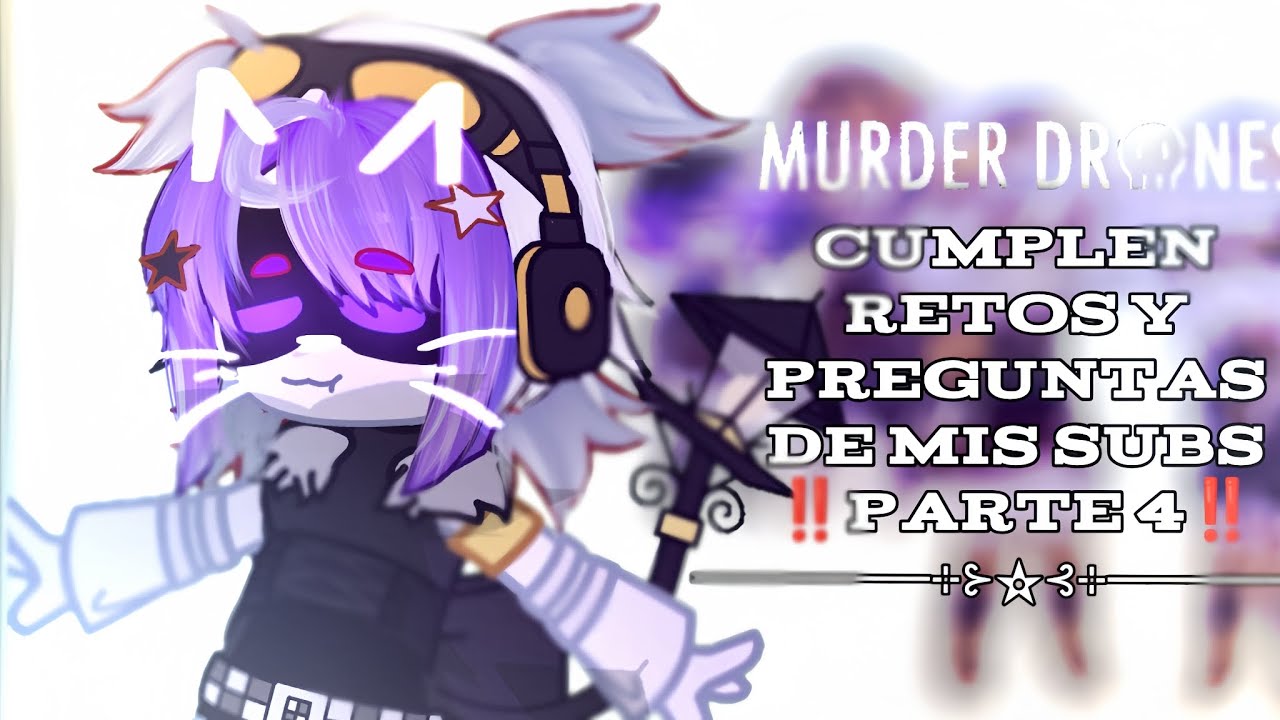 𝙈𝘿 𝘾𝙐𝙈𝙋𝙇𝙀𝙉 𝙍𝙀𝙏𝙊𝙎 𝘿𝙀 𝙈𝙄𝙎 𝙎𝙐𝘽𝙎|| 𝙋𝘼𝙍𝙏𝙀 4‼️|| murder drones|| gacha nox||N X UZI|in my au||oilrose||