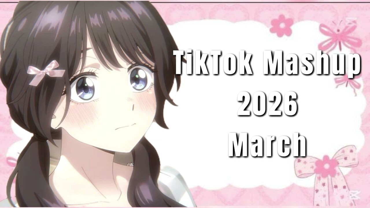 Tiktok Mashup 2026 March