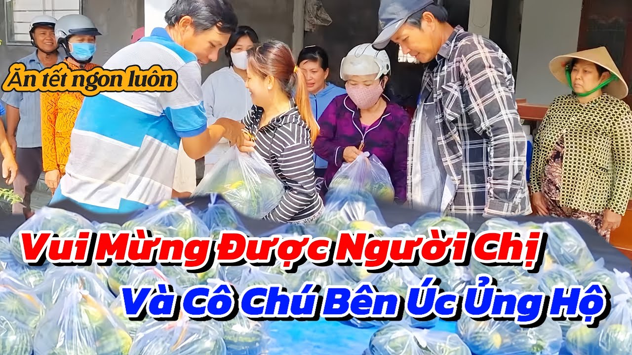 Niềm Vui Nhân Đôi Khi Được Người Chị Bên Mỹ Và Cô Chú Bên Úc Ủng Hộ Vợ Chồng Út Cường “700KG” Dưa 