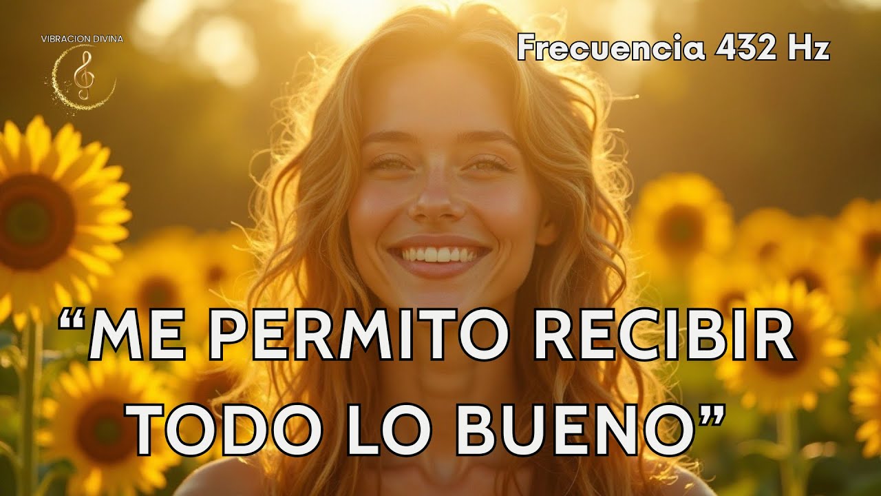 🎉 ¡REPÍTELA Y TODO LO BUENO LLEGARÁ! 🌟 | Me Permito Recibir Todo lo Bueno — Música Positiva 432 Hz