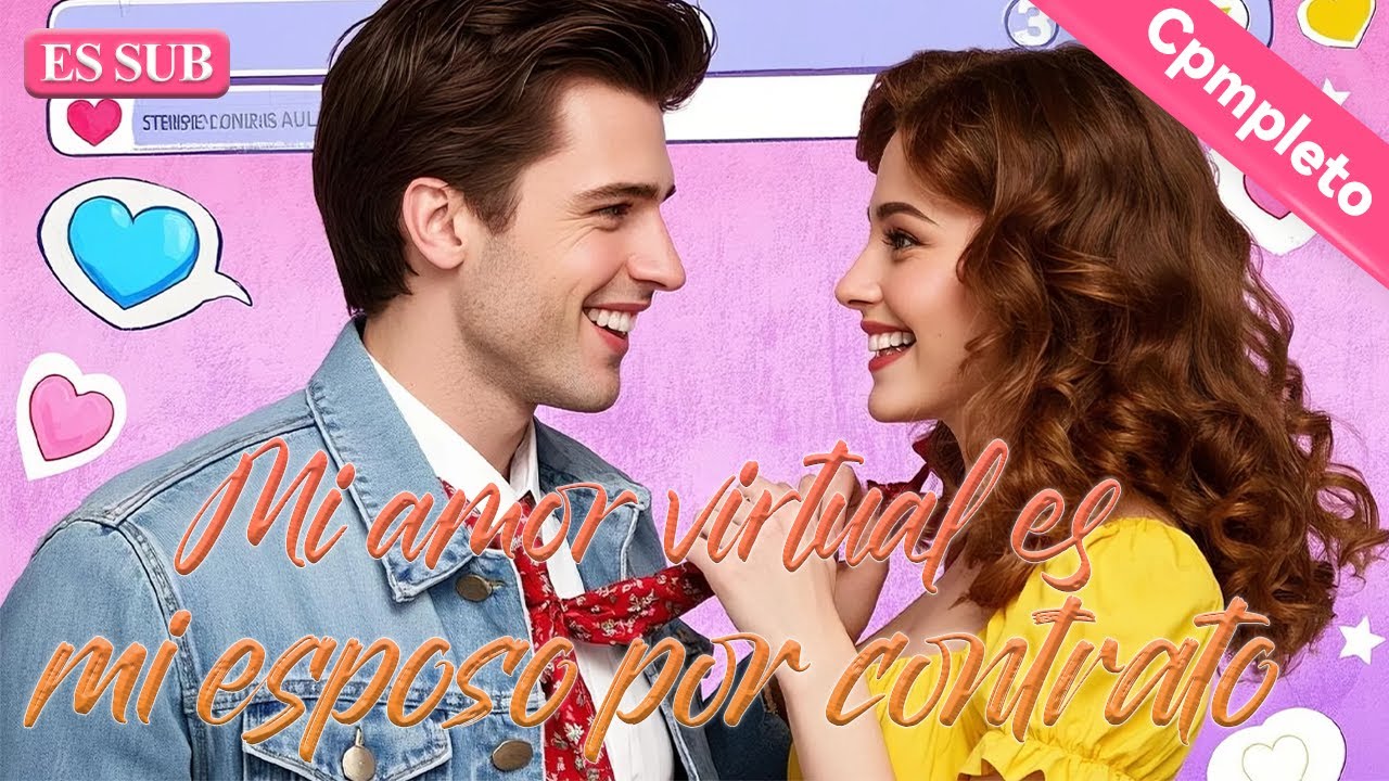 Mi amor virtual es mi esposo por contrato【ES -Serie Completa】