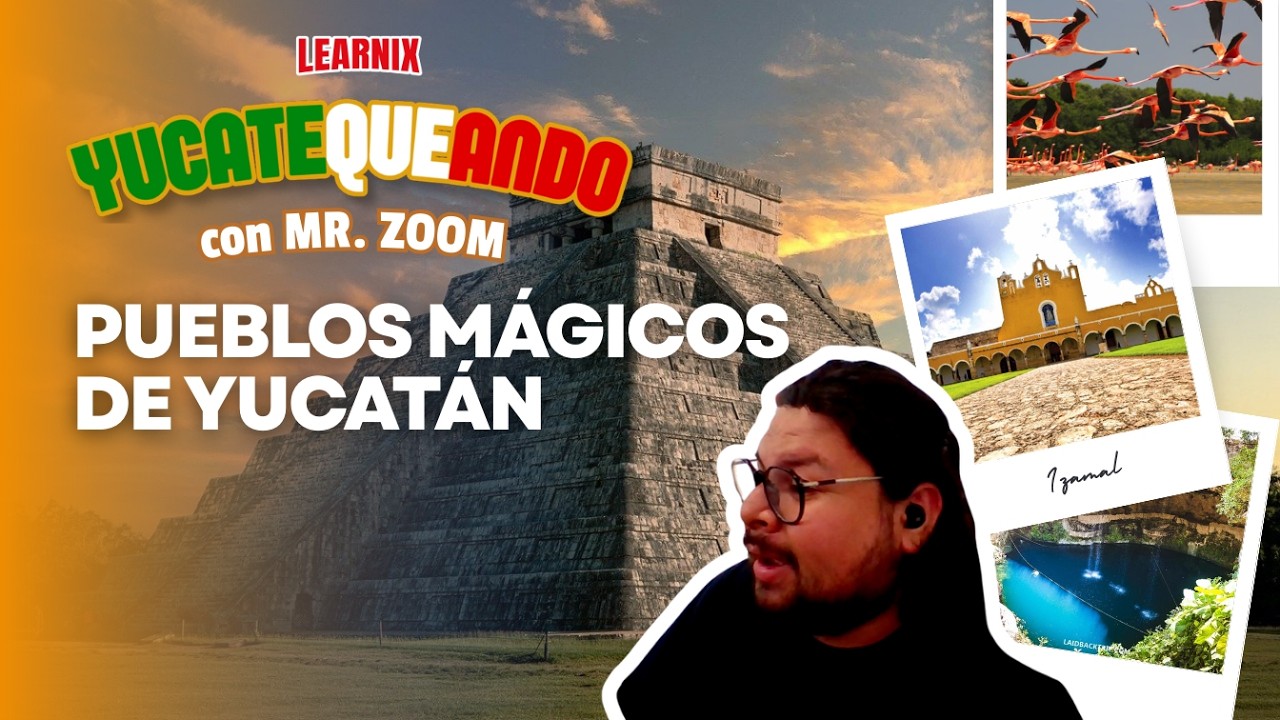Pueblos Mágicos de Yucatán- YUCATEQUEANDO con MR. ZOOM 12 de marzo
