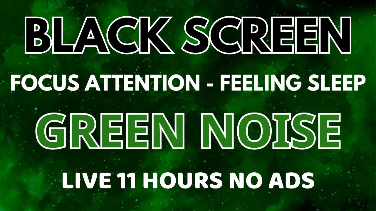 Feeling Sleep With Green Noise Sound - Black Screen In 11 Hours | Healing Sound To Focus Attention