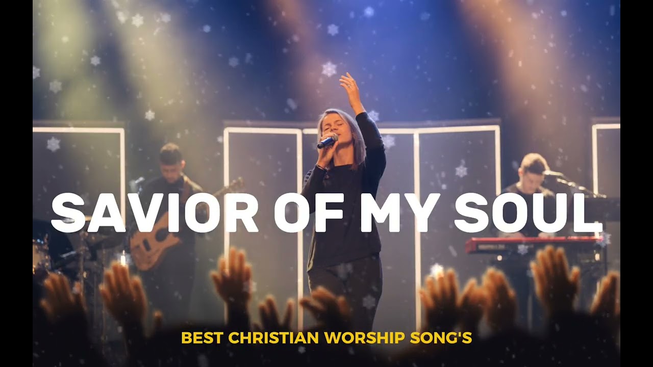 30 minutes powerfull worship | savior of my soul | best Hillsong worship songs 