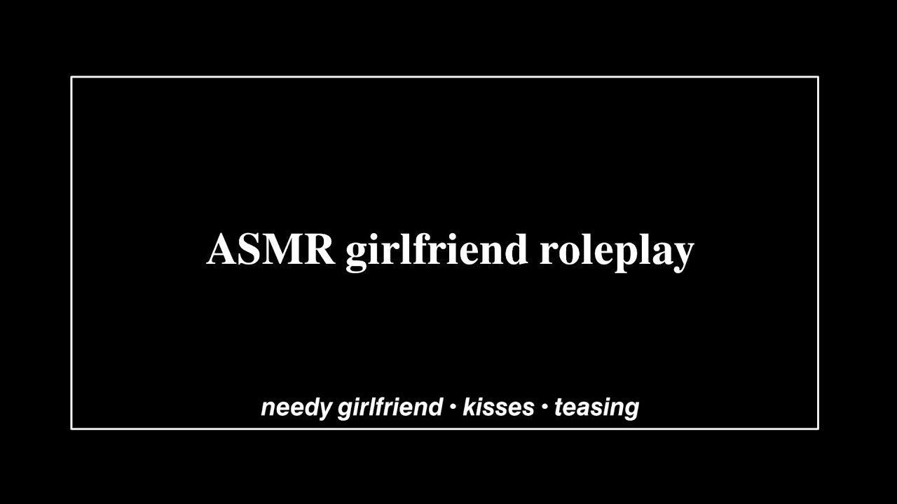 ASMR girlfriend roleplay: needy for your attention [teasing] [kisses]
