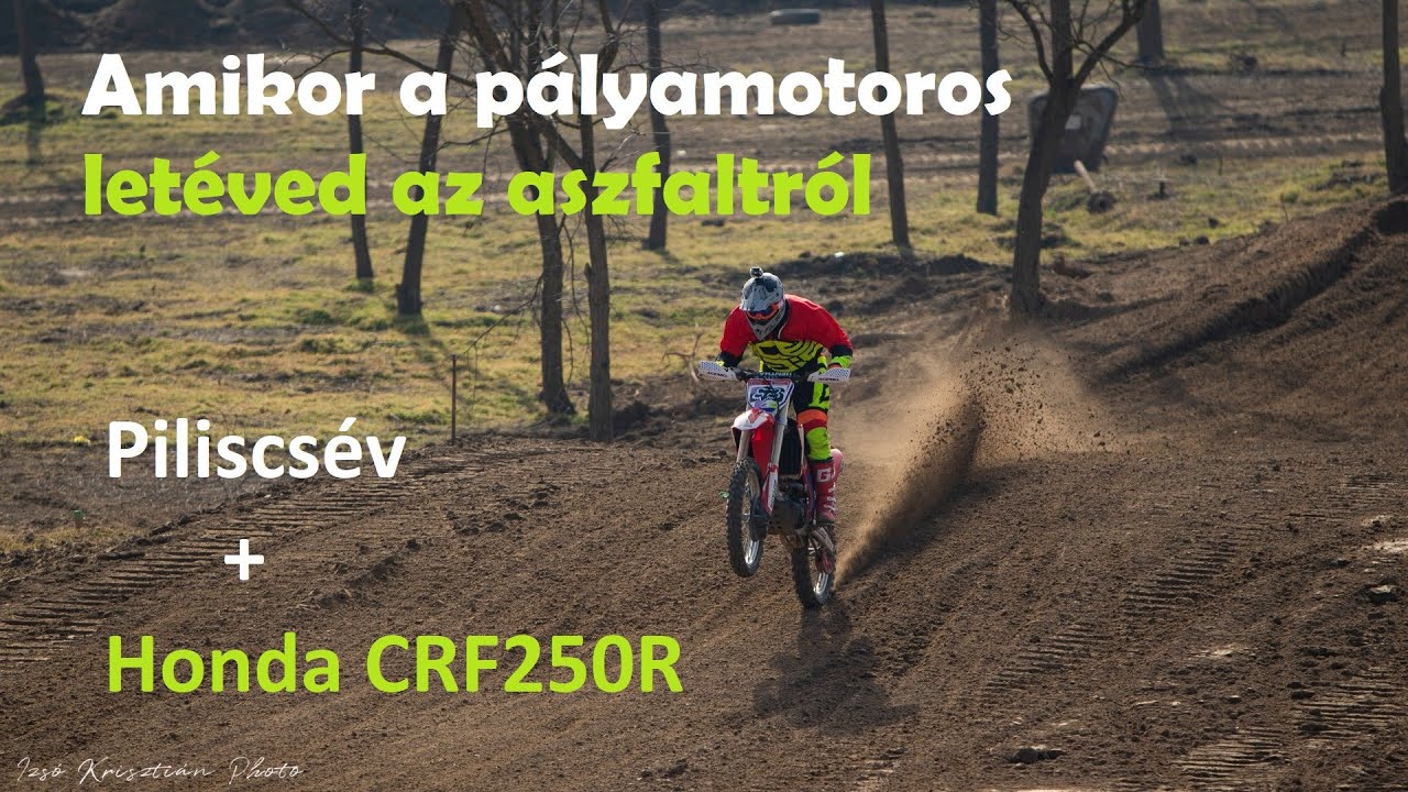 Amikor a pályamotoros letéved az aszfaltról... Piliscsév + CRF250R