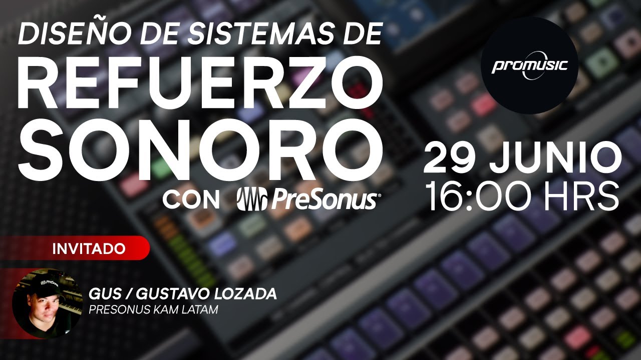 Diseño de Sistemas de Refuerzo Sonoro con Presonus - por Guz Lozada