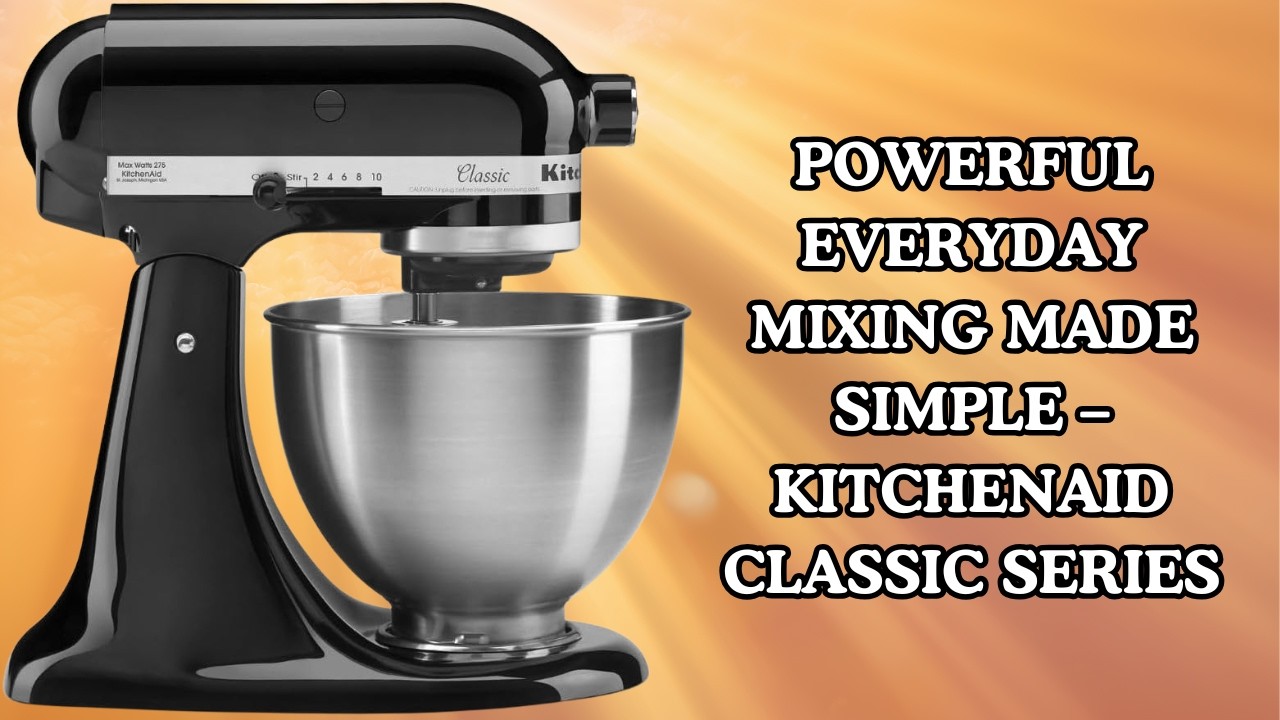 10 Speeds, Endless Recipes? – KitchenAid Classic Series Real Review