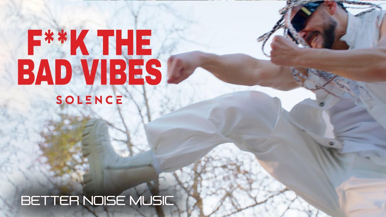 Solence - F**k The Bad Vibes (Official Music Video)