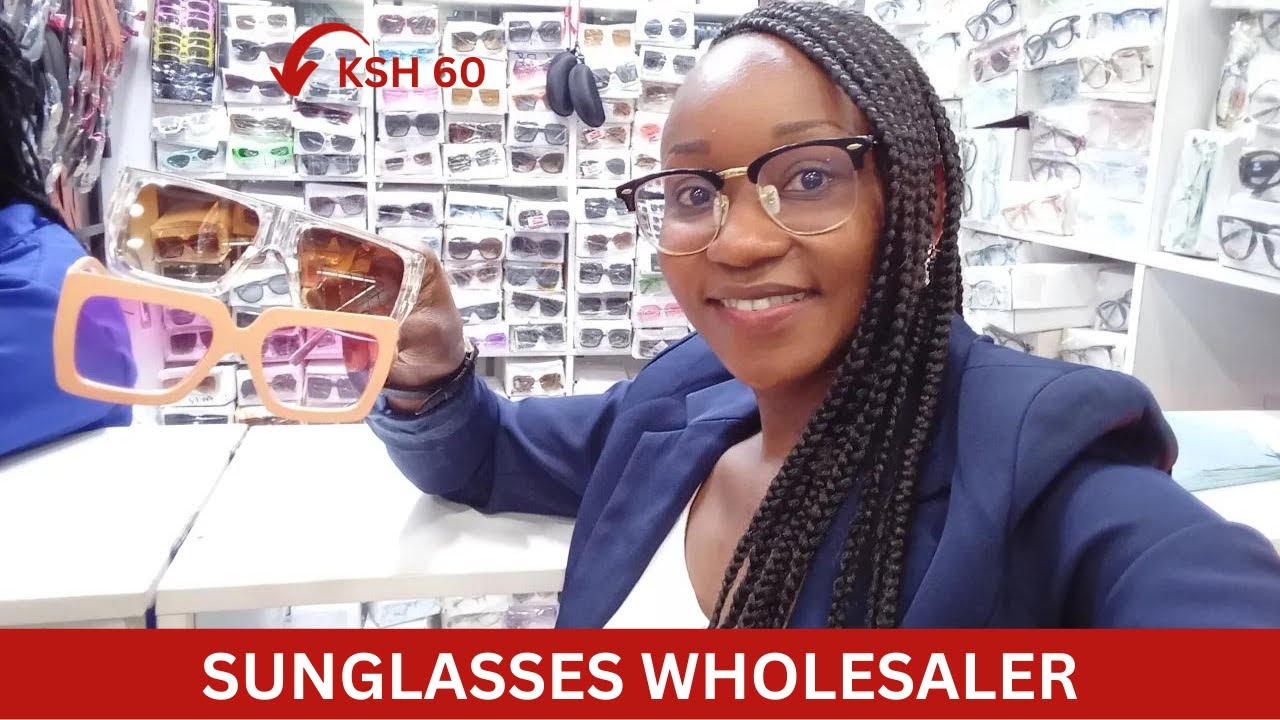 START YOUR SUNGLASSES BUSINESS WITH AS LITTLE AS KSH 1000
