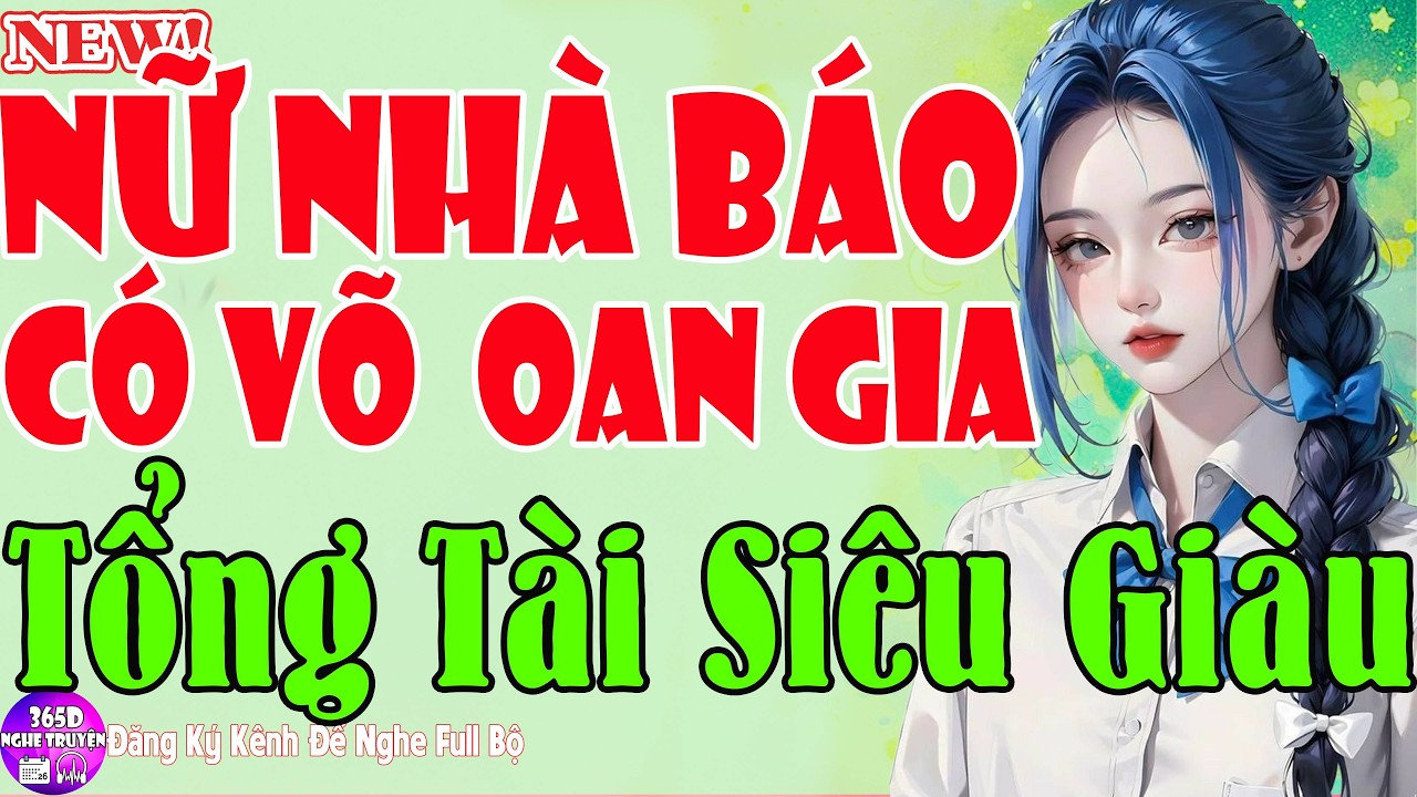 NỮ NHÀ BÁO CÓ VÕ OAN GIA TỔNG TÀI SIÊU GIÀU - Tiểu Thuyết Ngôn Tình Hay Mới  Nhất