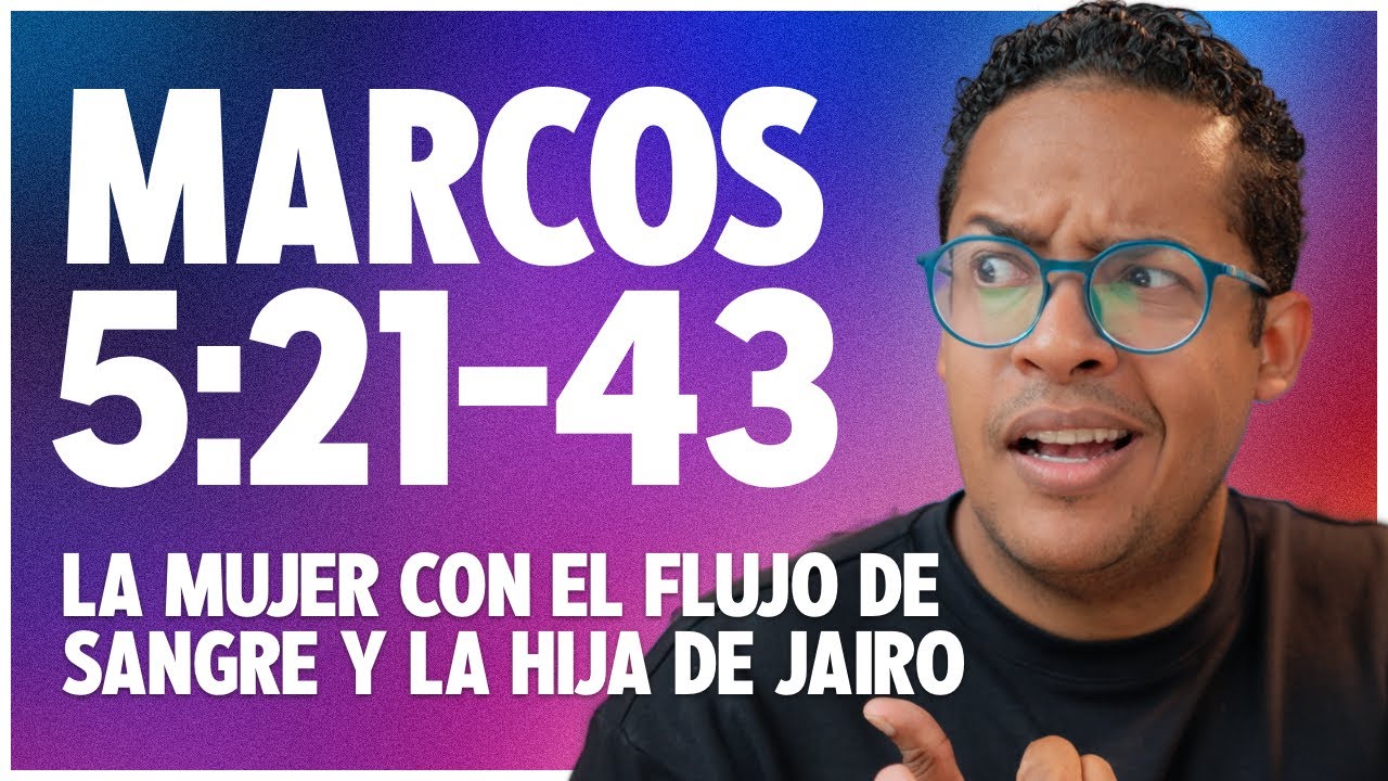 Jesús sana la mujer del flujo de sangre y resucita la hija de Jairo | Marcos 5:21-43