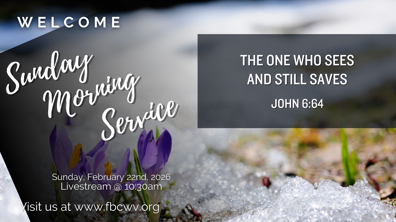 The One Who Sees and Still Saves - John 6:64 - February 22nd, 2026