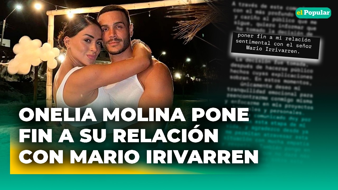 Onelia Molina TERMINA con Mario Irivarren 😱 Tras AMPAY de infidelidad | “Las explicaciones sobran”
