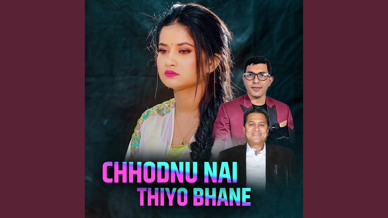 Chhodnu Nai Thiyo Bhane
