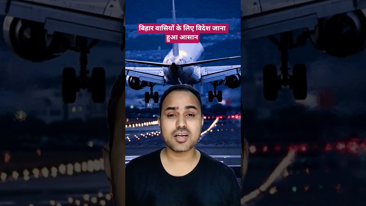 Traveling abroad has become easier for Bihar residents @Openexample