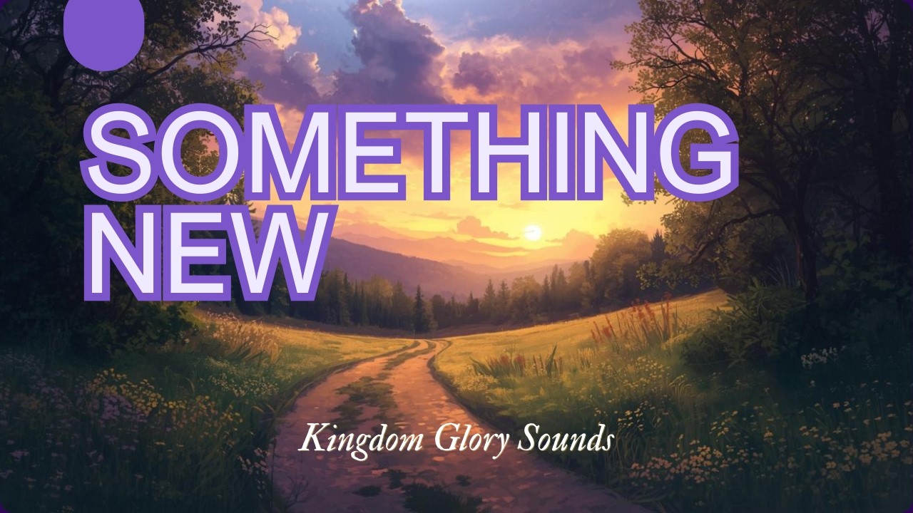 You Are Doing Something New | Worship Song of Trust & Hope