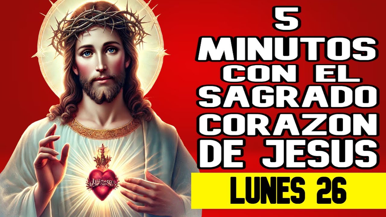 CINCO MINUTOS CON EL SAGRADO CORAZON DE JESUS DE HOY LUNES 26 DE ENERO DEL 2026