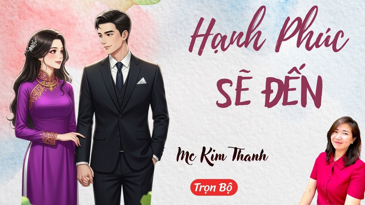 AUDIO NGÔN TÌNH: HẠNH PHÚC SẼ ĐẾN | TỔNG HỢP TRUYỆN HAY MC KIM THANH DIỄN ĐỌC CẢM XÚC.