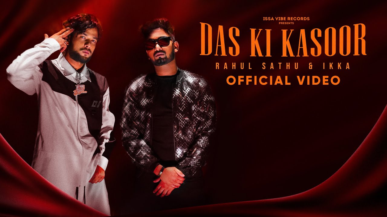 Rahul Sathu X IKKA- Das Ki Kasoor (Official Music Video)