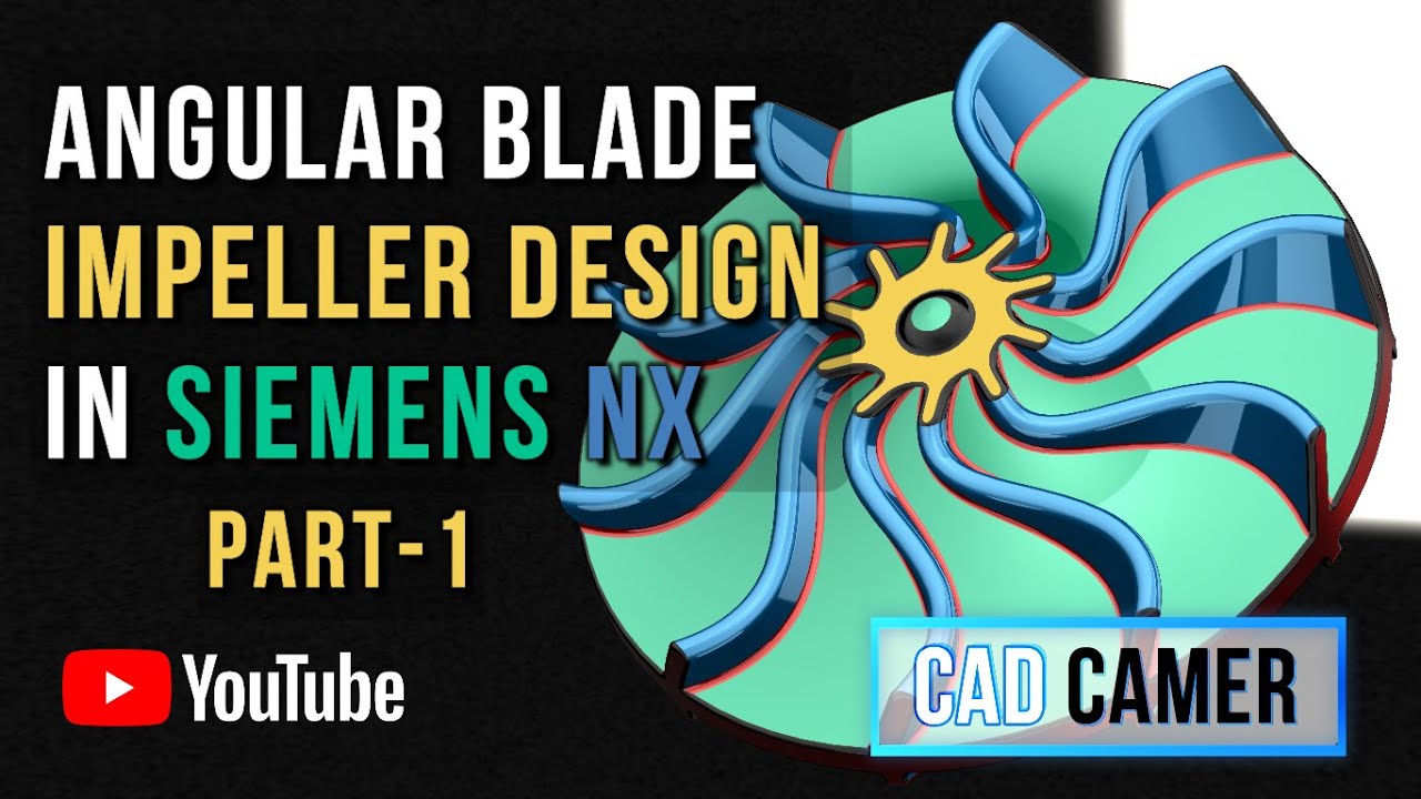 PART-1 : IMPELLER DESIGN IN SIEMENS NX | CAD CAMER Tutorial